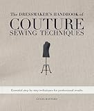 The Dressmaker's Handbook of Couture Sewing Techniques: Essential Step-by-Step Techniques for Professional Results