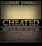 Cheated: What to Do When Life's Not Fair