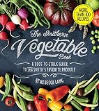 The Southern Vegetable Book: A Root-to-Stalk Guide to the South's Favorite Produce (Southern Living)