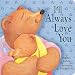I'll Always Love You (Tiger Tales)