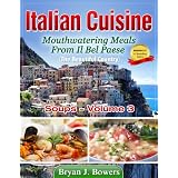 Mouthwatering Soups From Il Bel Paese (Italian Cuisine) ~ Bryan J. Bowers