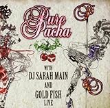 Pure Pacha Live Mixed By Sarah Main & Gold Fish