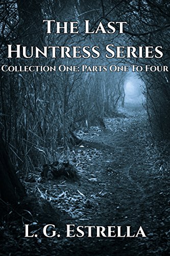 The Last Huntress Series Collection One: Parts One To Four