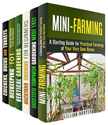 Mini-Farming Box Set (6 in 1): Homesteading and Gardening Guides to Grow Your Own Food (Prepper's Survival Pantry)
