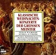 Klassische Weihnachtskonzerte der Grossen Meister