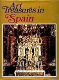 Art treasures in Spain : monuments, masterpieces, commissions and collections