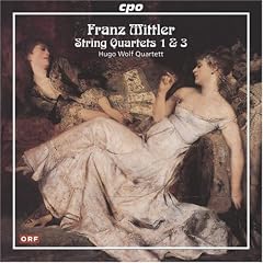 Franz Mittler: String Quartets Nos. 1 & 3