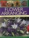 Ultimate Fresh and Dried Flowers: Over 290 Projects Including How to Make Exquisite Posies, Pomanders, Swags, Wreaths, Centrepieces and Bouquets, All Shown in Over 1700 Colour Photographs