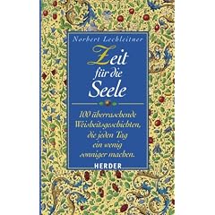Zeit f�r die Seele: 100 �berraschende Weisheitsgeschichten, die jeden Tag ein wenig sonniger machen