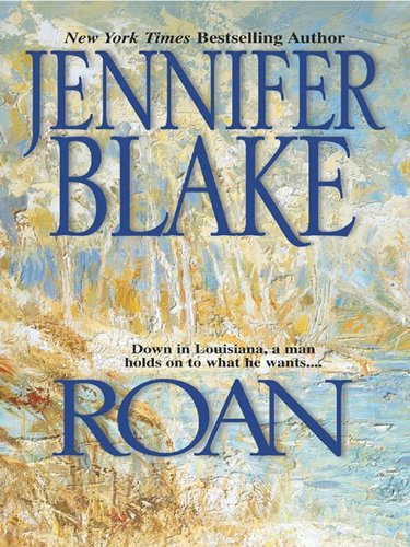Roan (Louisiana Gentlemen), by Jennifer Blake Roan (Louisiana Gentlemen), by Jennifer Blake