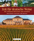 Zeit f&uuml;r deutsche Weine: Die sch&ouml;nsten Reiseziele zum Genie&szlig;en - Ingo Swoboda, J&uuml;rgen Zichnowitz, Mirko Milovanovic