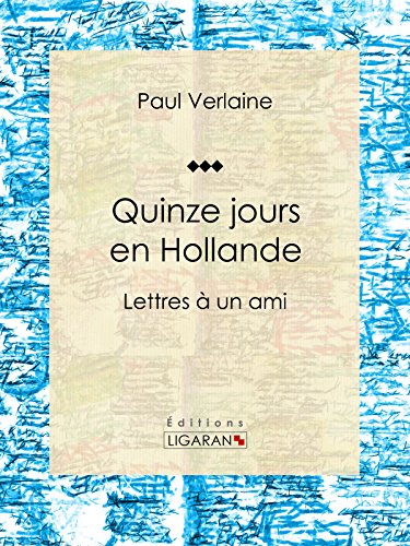 Quinze jours en Hollande: Lettres à un ami (French Edition)