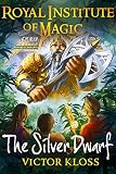 The Silver Dwarf (Royal Institute of Magic, Book 4)