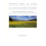 Separate from the World. Meetings with Doukhobor-Canadians in British Columbia. A L'ecart Du Reste Du Monde. Conversations Avec Des Doukhobors Canadiens de Las Colombie-Britanniqueby Robert Minden