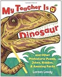 My Teacher Is a Dinosaur: And Other Prehistoric Poems, Jokes, Riddles & Amazing Facts