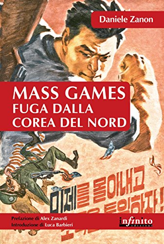 Mass Games. Fuga dalla Corea del Nord (Orienti) (Italian Edition)
