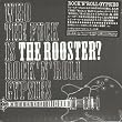 WHO THE FUCK IS THE ROOSTER?