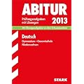 Abitur-Pr�fungsaufgaben Gymnasium Niedersachsen / Deutsch 2013: Mit �bungsaufgaben zu den Schwerpunkten. Pr�fungsaufgaben 2011-2012 mit L�sungen: Mit ... mit L�sungen Jahrg�nge 2011-2012
