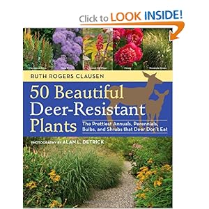50 Beautiful Deer-Resistant Plants: The Prettiest Annuals, Perennials, Bulbs, and Shrubs that Deer Don't Eat