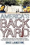 America's Backyard: The United States and Latin America from the Monroe Doctrine to the War on Terror