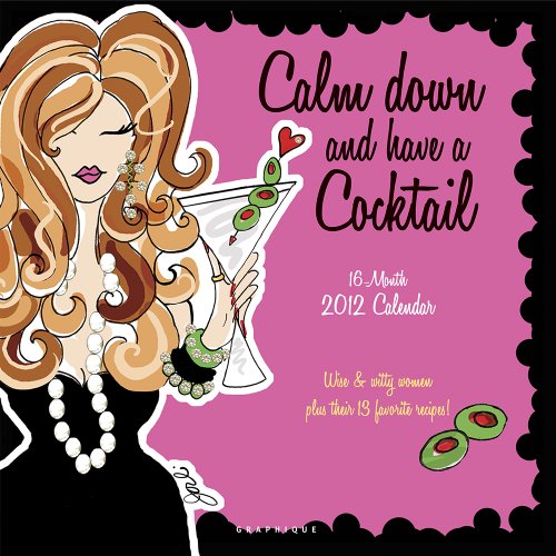 Graphique De France Calm Down and Have a Cocktail 2012 Calendar