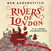 Rivers of London: Rivers of London, Book 1 | [Ben Aaronovitch]