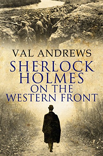 Sherlock Holmes On The Western Front, by Val Andrews