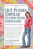 Qué Puedes Esperar Cuando Estás Esperando: 4th Edition