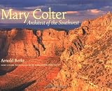 Mary Colter: Architect of the Southwest