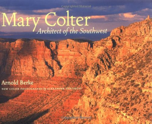 Mary Colter Architect of the Southwest156898457X