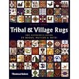 Tribal and Village Rugs: The Definitive Guide to Design, Pattern & Motif