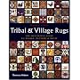 Tribal and Village Rugs: The Definitive Guide to Design, Pattern & Motif
