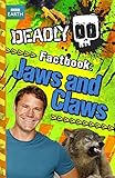Deadly factbook. Jaws and claws