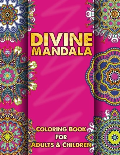 Divine Mandala Coloring Book For Adults & Children (Sacred Mandala Designs and Patterns Coloring Books for Adults) (Volume 13)