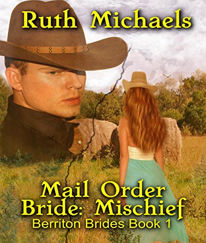 Mail Order Bride: Mischief (Berriton Brides Book 1) (Western Romance), by Ruth Michaels