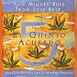 El Quinto Acuerdo: Una guํa prแctica para la maestrํa personal (Un Libro De Sabiduria Tolteca): The Fifth Agreement: A Pra...