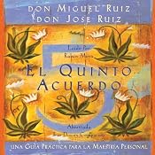 El Quinto Acuerdo: Una guía práctica para la maestría personal (Un Libro De Sabiduria Tolteca): The Fifth Agreement: A Practical Guide to Self-Mastery (A Toltec Wisdom Book) | [don Miguel Ruiz, don Jose Ruiz, Janet Mills]