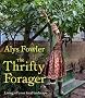 The Thrifty Forager: Living Off Your Local Landscape