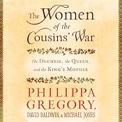 The Women of the Cousins' War: The Duchess, the Queen and the King's Mother | [Philippa Gregory, David Baldwin, Michael Jones]