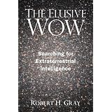 The Elusive Wow: Searching for Extraterrestrial Intelligence