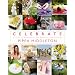 Celebrate: A Year of Festivities for Families and Friends