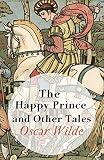 The Happy Prince and Other Tales (Original1910 Edition): Annotated