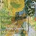 Classical Music : Ravel, Tailleferre, Milhaud: String Quartets