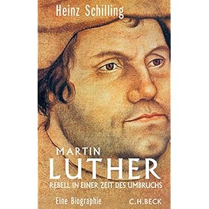 Martin Luther: Rebell in einer Zeit des Umbruchs