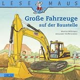 LESEMAUS, Band 40: Große Fahrzeuge auf der Baustelle