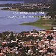 One Hundred & One Beautiful Small Towns in Mexico (101 Beautiful Small Towns) Image of One Hundred & One Beautiful Small Towns in Mexico (101 Beautiful Small Towns)