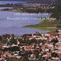 One Hundred & One Beautiful Small Towns in Mexico (101 Beautiful Small Towns)