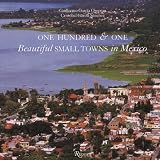 One Hundred & One Beautiful Small Towns in Mexico (101 Beautiful Small Towns)
