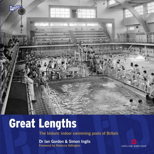 Great Lengths: The Historic Indoor Swimming Pools of Britain (Played in Britain)