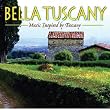 Bella Tuscany: Music Inspired by Tuscany